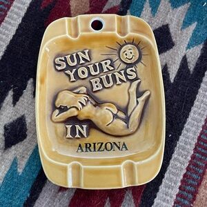 Vintage SUN YOUR BUNS In Arizona Ceramic Ashtray/Trinket Dish - Yellow